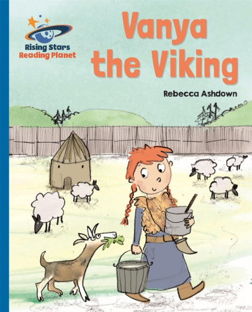 Book cover of: Reading Planet - Vanya the Viking - Blue: Galaxy. By: Rebecca Ashdown