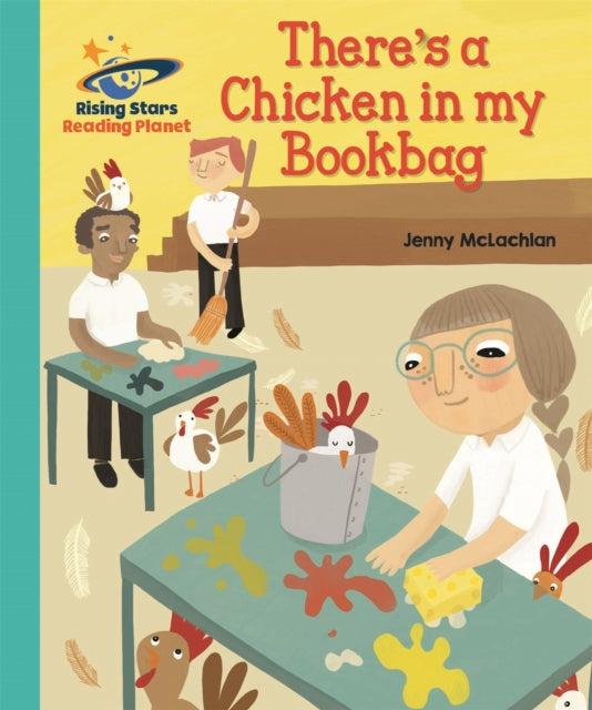 Book cover of: Reading Planet - There's a Chicken in my Bookbag - Turquoise: Galaxy. By: Jenny McLachlan