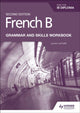 French B for the IB Diploma Grammar and Skills Workbook Second Edition 9781510447615 Lauren Léchelle