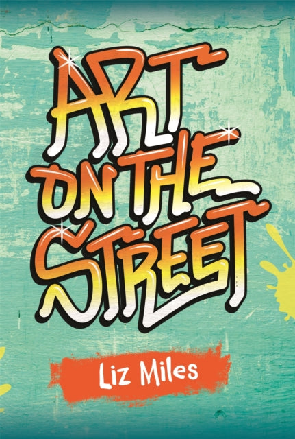 Book cover of: Reading Planet KS2 - Art on the Street - Level 3: Venus/Brown band. By: Liz Miles