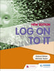 Book cover of: Log on to IT. By: Roland Birbal (IT)