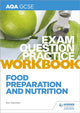 Book cover of: AQA GCSE Food Preparation and Nutrition Exam Question Practice Workbook. By: Bev Saunder
