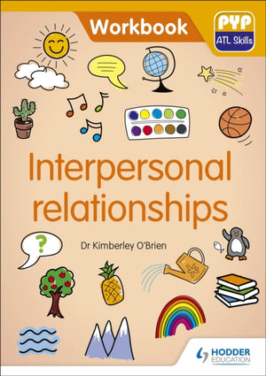 PYP ATL Skills Workbook: Interpersonal relationships