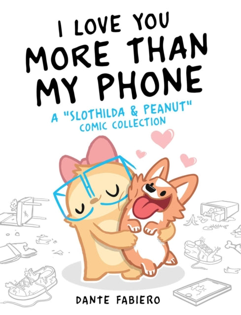 Book cover of: I Love You More Than My Phone. By: Dante Fabiero