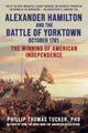 Book cover of: Alexander Hamilton and the Battle of Yorktown, October 1781. By: Phillip Thomas Tucker