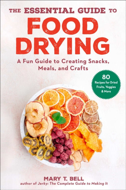 Book cover of: Essential Guide to Food Drying. By: Mary T. Bell