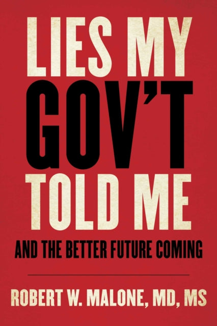 Book cover of: Lies My Gov't Told Me. By: Robert W. Malone