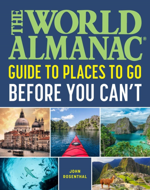 Book cover of: World Almanac Places to Go Before You Can't. By: John Rosenthal