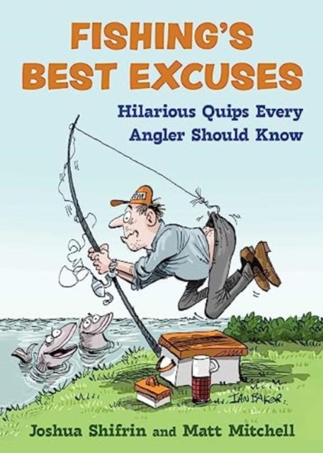 Book cover of: Fishing's Best Excuses. By: Joshua Shifrin