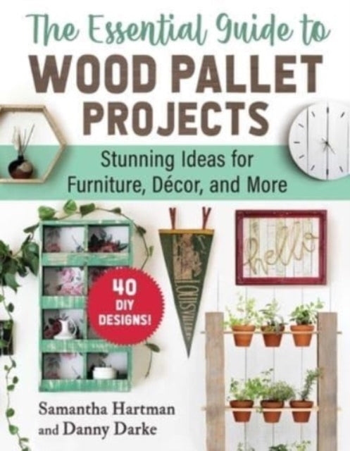 Book cover of: Essential Guide to Wood Pallet Projects. By: Samantha Hartman
