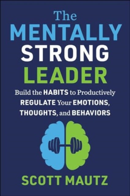 Book cover of: Mentally Strong Leader. By: Scott Mautz