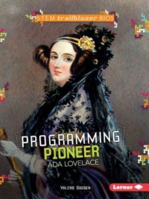 Book cover of: Programming Pioneer Ada Lovelace. By: Valerie Bodden