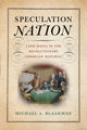 Book cover of: Speculation Nation. By: Michael A. Blaakman