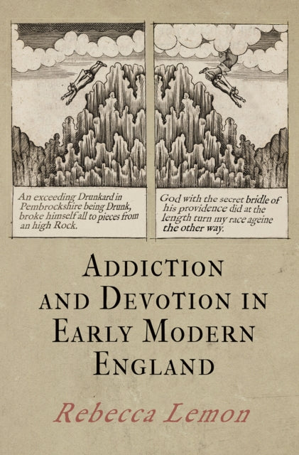 Book cover of: Addiction and Devotion in Early Modern England. By: Rebecca Lemon