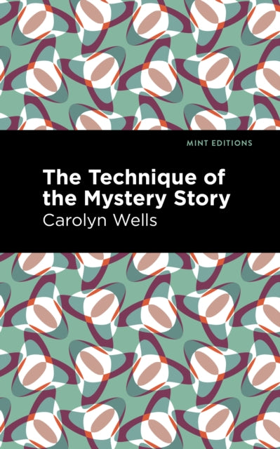 Book cover of: Technique of the Mystery Story. By: Carolyn Wells