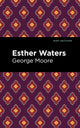Book cover of: Esther Waters. By: George Moore
