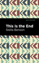 Book cover of: This is the End. By: Stella Benson
