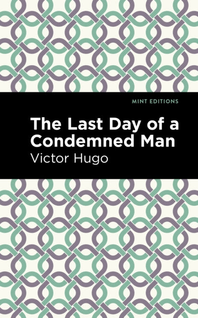 Book cover of: Last Day of a Condemned Man. By: Victor Hugo