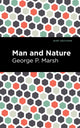 Book cover of: Man and Nature. By: George P. Marsh