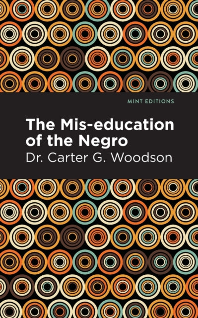 Book cover of: Miseducation of the Negro. By: Carter Godwin Woodson
