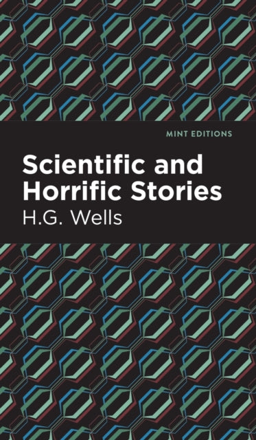 Book cover of: Scientific and Horrific Stories. By: H. G. Wells