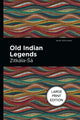 Book cover of: Old Indian Legends. By: Zitkala-Sa