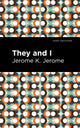 Book cover of: They and I. By: Jerome Klapka Jerome