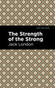 Book cover of: Strength of the Strong. By: Jack London