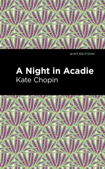 Book cover of: Night in Acadie. By: Kate Chopin