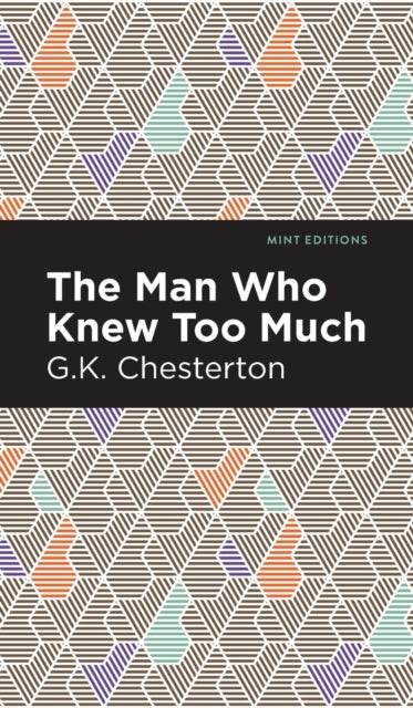 Book cover of: Man Who Knew Too Much. By: Gilbert Keith Chesterton
