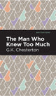 Book cover of: Man Who Knew Too Much. By: Gilbert Keith Chesterton