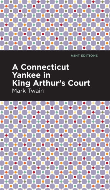 Book cover of: Connecticut Yankee in King Arthur's Court. By: Mark Twain