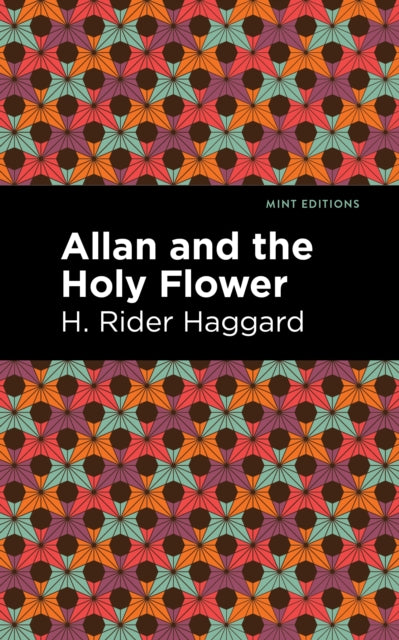 Book cover of: Allan and the Holy Flower. By: H. Rider Haggard