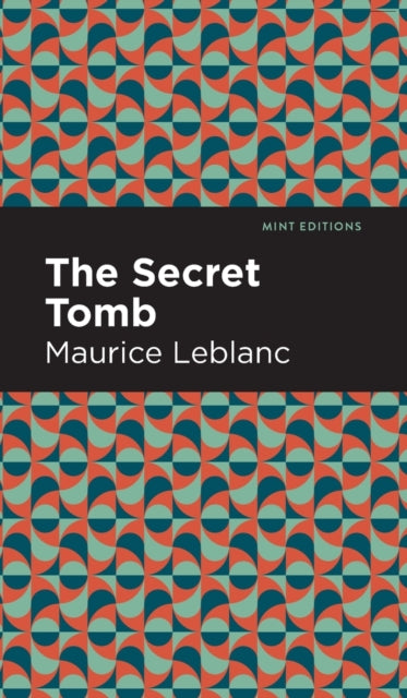 Book cover of: Secret Tomb. By: Maurice Leblanc