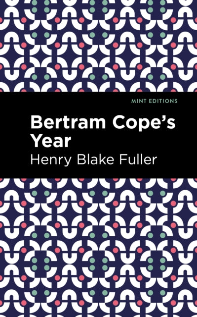 Book cover of: Betram Cope's Year. By: Henry Blake Fuller