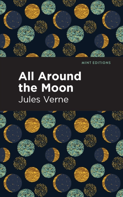 Book cover of: All Around the Moon. By: Jules Verne