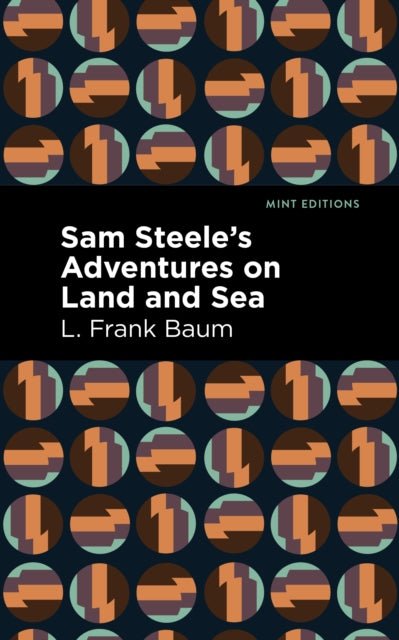 Book cover of: Sam Steele's Adventures on Land and Sea. By: L. Frank Baum