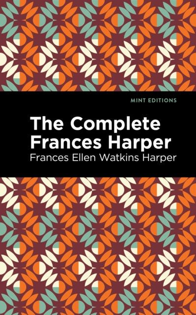 Book cover of: Complete Frances Harper. By: Frances Ellen Watkins Harper