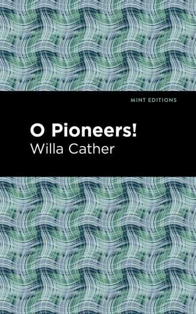 Book cover of: O Pioneers!. By: Willa Cather