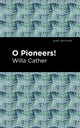 Book cover of: O Pioneers!. By: Willa Cather