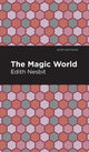 Book cover of: Magic World. By: Edith Nesbit