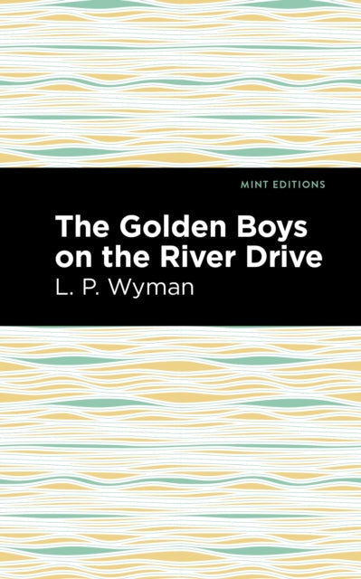 Book cover of: Golden Boys on the River Drive. By: L.P. Wyman