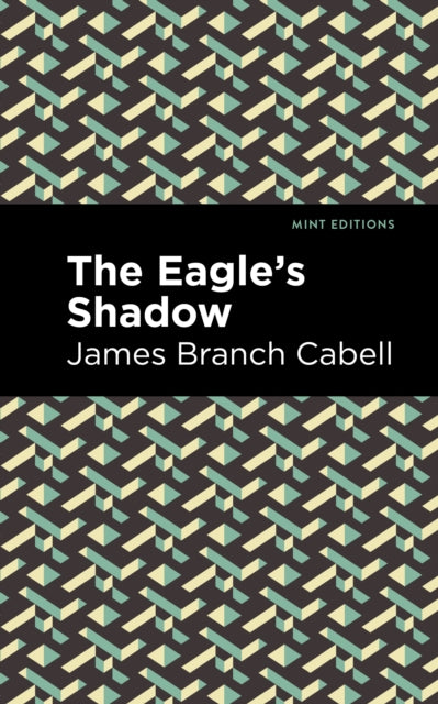 Book cover of: Eagle's Shadow. By: James Branch Cabell