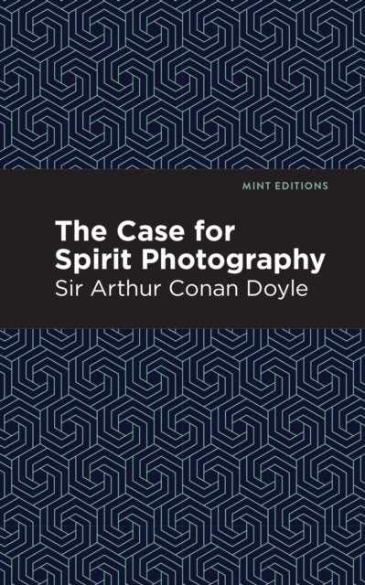 Book cover of: Case for Spirit Photography. By: Arthur Conan Doyle