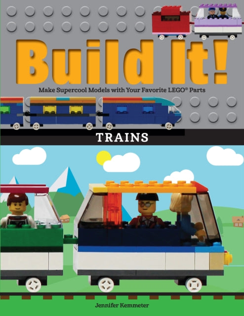 Book cover of: Build It! Trains. By: Jennifer Kemmeter