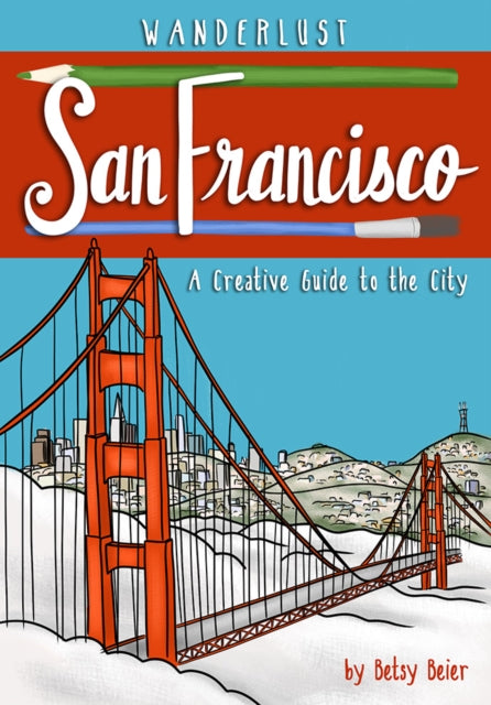 Book cover of: Wanderlust San Francisco. By: Betsy Beier