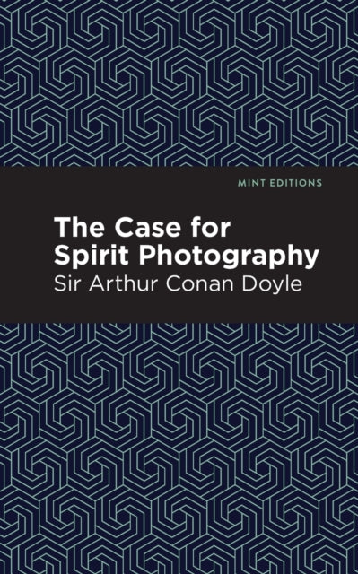Book cover of: Case for Spirit Photography. By: Arthur Conan Doyle