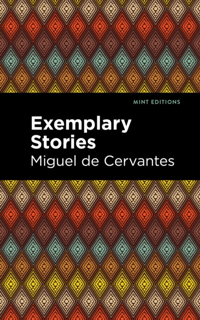 Book cover of: Exemplary Stories. By: Miguel de Cervantes Saavedra