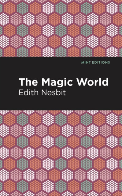 Book cover of: Magic World. By: Edith Nesbit