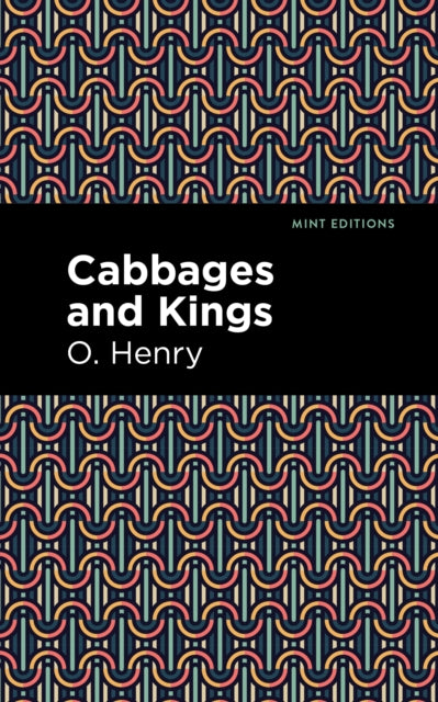Book cover of: Cabbages and Kings. By: O. Henry